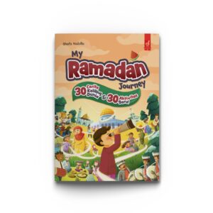 My Ramadan Journey - 30 Cerita Keliling Dunia & 30 Aktivitas Seru!